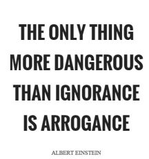 the-only-thing-more-dangerous-than-ignorance-is-arrogance-quote-1
